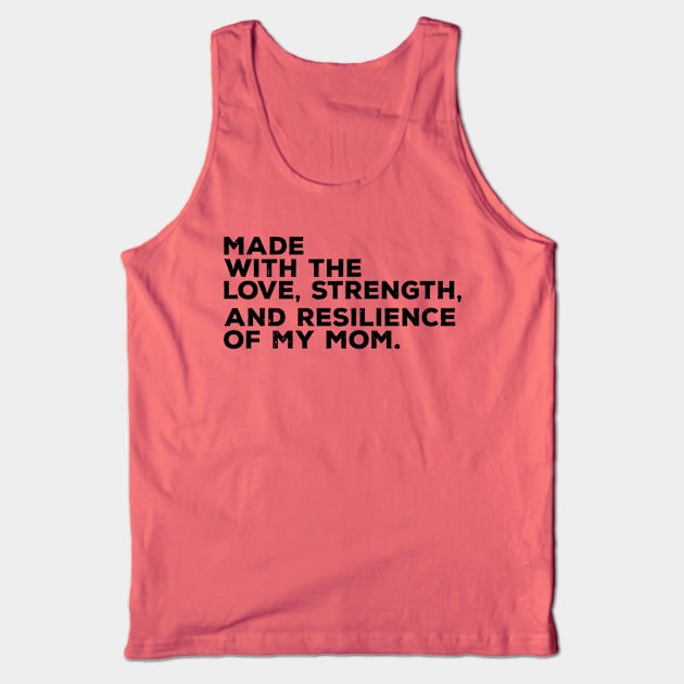 made with the love, strength, and resilience of my mom Tank Top by Gaming champion